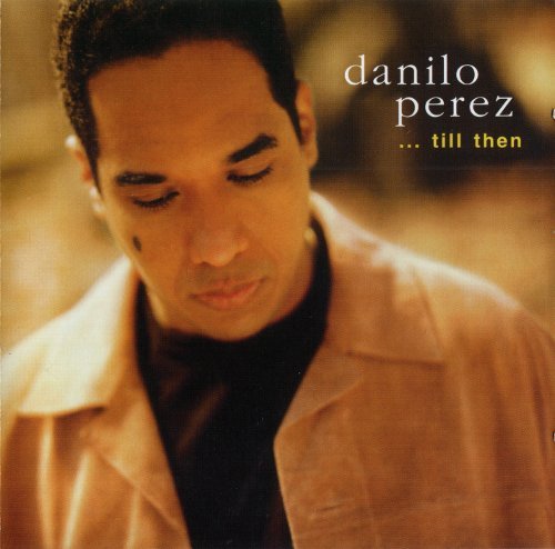 Danilo Perez - ...till then (2003) FLAC