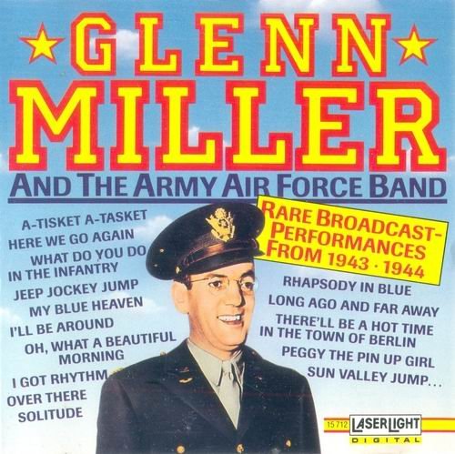 Glenn Miller and the Army Air Force Band - Rare Broadcast-Performances from 1943-1944 (1990)