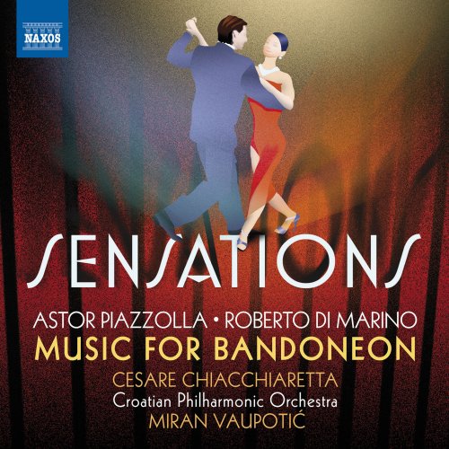 Cesare Chiacchiaretta, Krunoslav Marić, Croatian Philharmonic Orchestra, Miran Vaupotić - Sensations: Music for Bandoneon (2014) [Hi-Res]