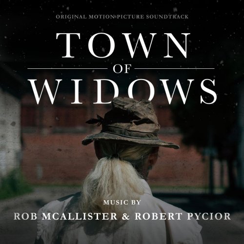 Rob Mcallister; Robert Pycior - Town of Widows (Original Motion Picture Soundtrack) (2020)