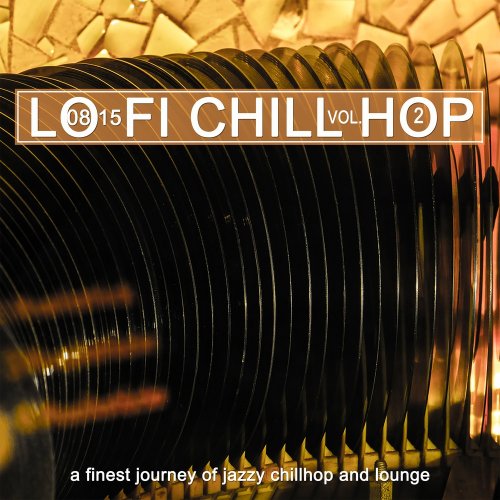 VA - 0815 Lo-Fi Chill Hop, Vol. 2 - a Finest Journey of Jazzy Chillhop and Lounge (2020)