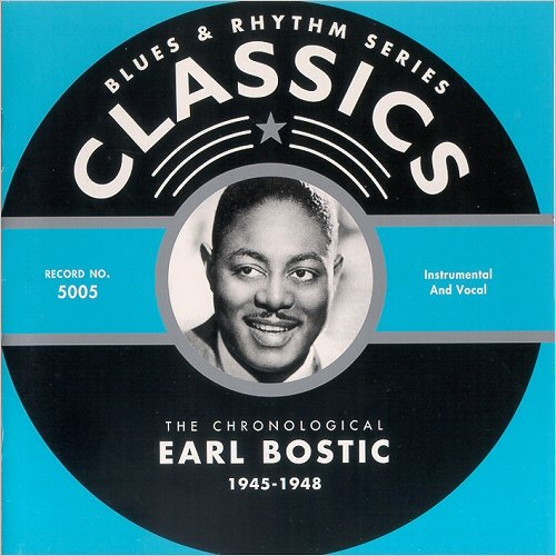 Earl Bostic - Blues & Rhythm Series Classics 5005: The Chronological Earl Bostic 1945-48 (2001)