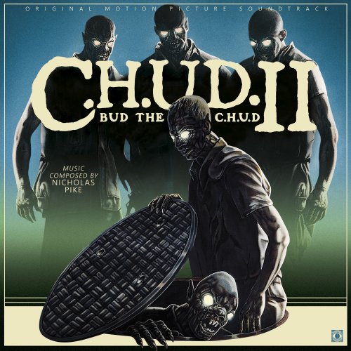 Nicholas Pike - C.H.U.D. 2: Bud the C.H.U.D. (Original Motion Picture Soundtrack) (2020)