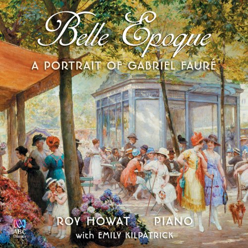 Roy Howat - Belle Epoque: A Portrait Of Gabriel Fauré (2009/2020)