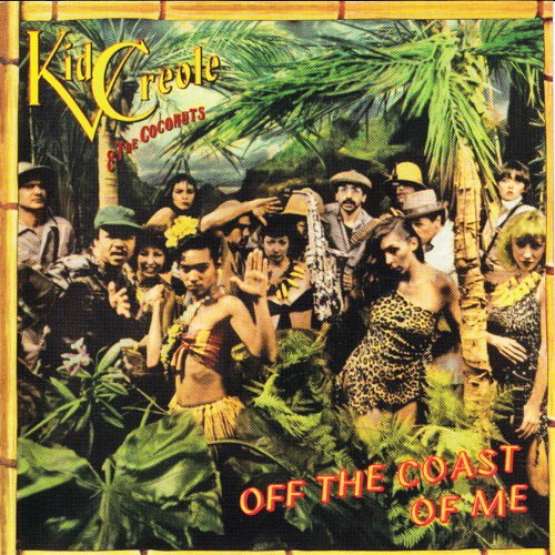 Kid Creole & The Coconuts - Off The Coast Of Me (2003)
