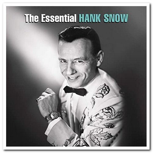 Hank Snow - The Essential Hank Snow (2013)