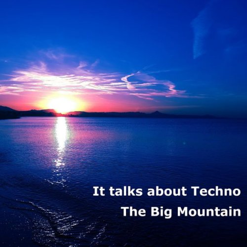 The Big Mountain - It Talks About Techno (2018) flac