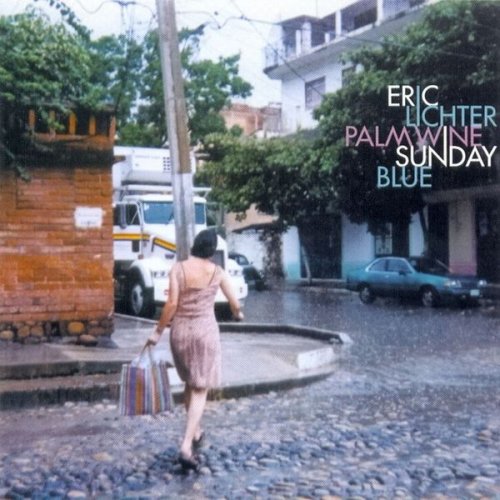 Eric Lichter - Palm Wine Sunday Blue (2002) flac