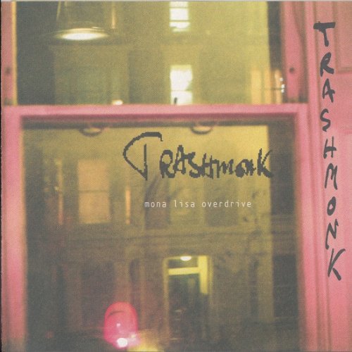 Trashmonk - Mona Lisa Overdrive (1999)