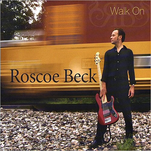 Roscoe Beck - Walk On (2009)