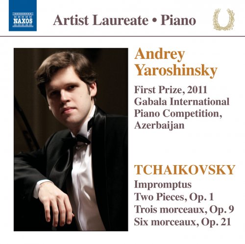 Andrey Yaroshinsky - Piano Recital: Yaroshinsky, Andrey - TCHAIKOVSKY, P.I.: Impromptus / 3 Morceaux, Op. 9 / 6 Morceaux, Op. 21 (2013) [Hi-Res]