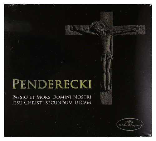 Cracow Philharmonic Orchestra & Choir, Henryk Czyż - Penderecki: Passio et Mors Domini Nostri Iesu Christi secundum Lucam (2010)