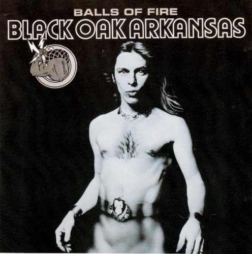 Black Oak Arkansas - Balls Of Fire (Reissue) (1976/1995)