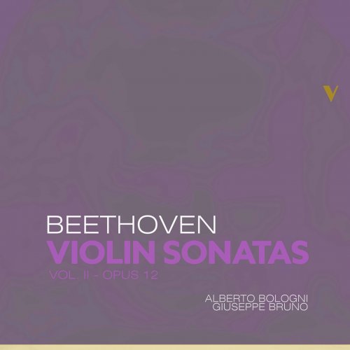 Alberto Bologni & Giuseppe Bruno - Beethoven: Complete Violin Sonatas, Vol. 2 – Op. 12 (2020) [Hi-Res]