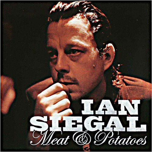 Ian Siegal - Meat And Potatoes (2005) [CD Rip]