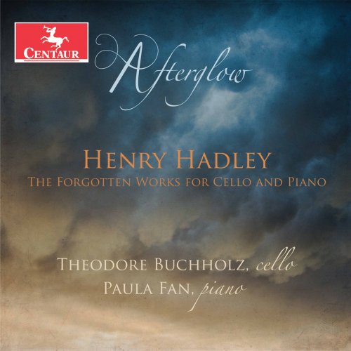 Theodore Buchholz & Paula Fan - Afterglow: The Forgotten Works for Cello & Piano by Henry Hadley (2020) [Hi-Res]