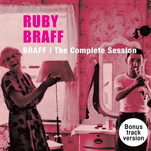 Ruby Braff - Braff!: The Complete Session + Bonus Tracks (2014)