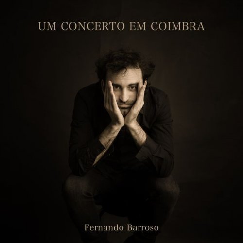 Fernando Barroso - Um Concerto em Coimbra (Live) (2020) [Hi-Res]