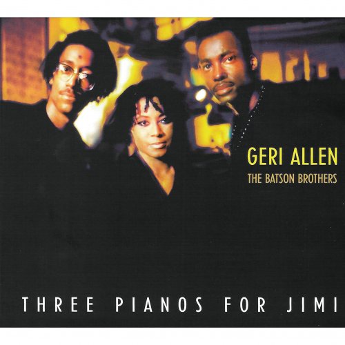 Geri Allen, The Batson Brothers - Three Pianos For Jimi (2009)