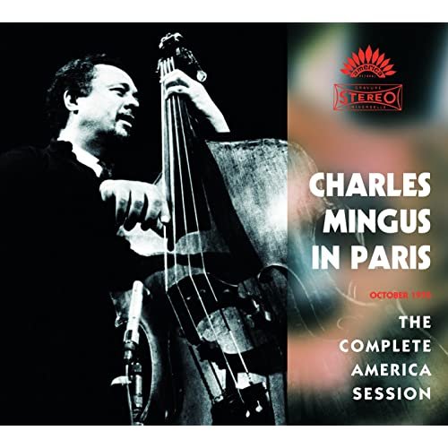 Charles Mingus - Charles Mingus In Paris - The Complete America Session (2007)