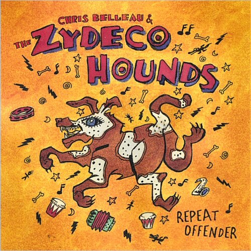 Chris Belleau & The Zydeco Hounds - Repeat Offender (2003)