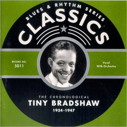 Tiny Bradshaw - Blues & Rhythm Series Classics 5011: The Chronological Tiny Bradshaw 1934-1947 (2001)