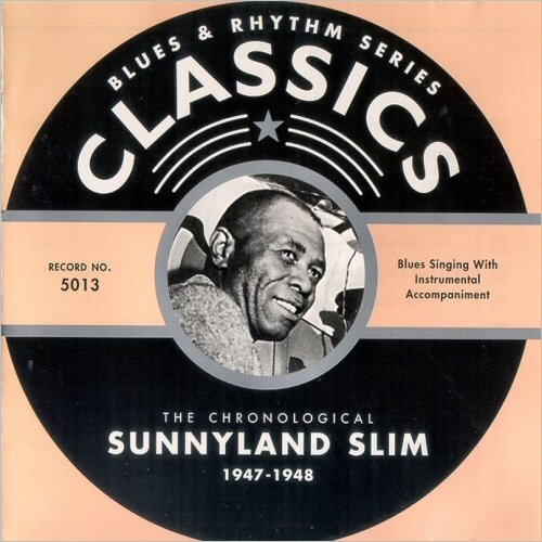 Sunnyland Slim - Blues & Rhythm Series Classics 5013: The Chronological Sunnyland Slim 1947-1948 (2001)