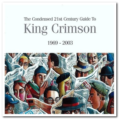 King Crimson - The Condensed 21st Century Guide To King Crimson 1969-2003 [2CD Set] (2006)