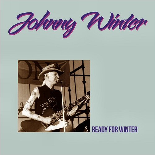 Johnny Winter - Ready For Winter (Deluxe Edition) (2020)