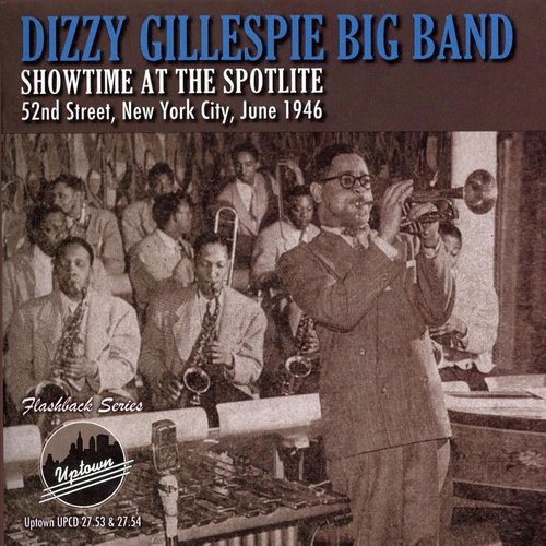 Dizzy Gillespie Big Band - Showtime at the Spotlite, 52nd Street, New York City, June 1946