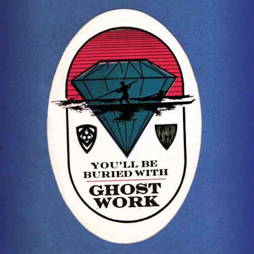 Ghost Work - Youll Be Buried With (2020)