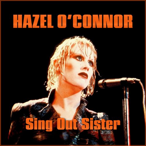 Hazel O'Connor - Sing Out Sister (2020)