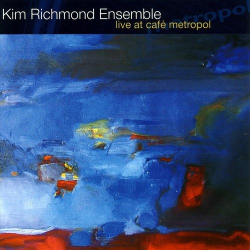 Kim Richmond - Live at Cafe Metropol (2007)