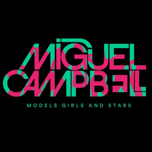 Miguel Campbell - Models Girls And Stars (2020)