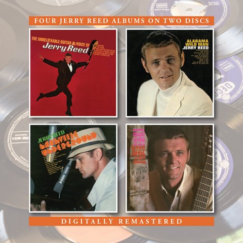 Jerry Reed - The Unbelievable Guitar And Voice Of Jerry Reed / Nashville Underground / Alabama Wild Man / Better Things In Life (2016)