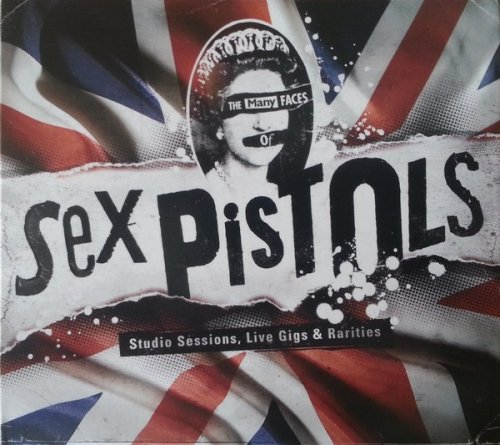 Sex Pistols - The Many Faces Of Sex Pistols: Studio Sessions, Live Gigs & Rarities (2013)