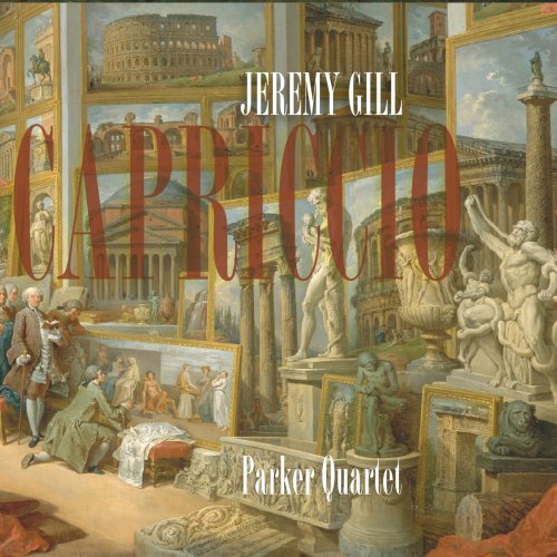 Parker Quartet - Jeremy Gill: Capriccio (2015) [Hi-Res]