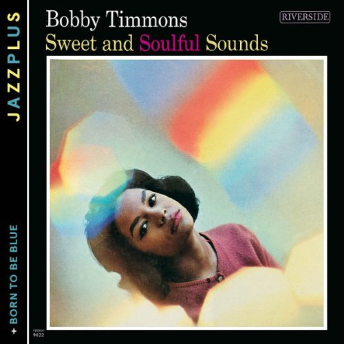 Bobby Timmons - Sweet & Soulful Sounds & Born To Be Blue (2012)