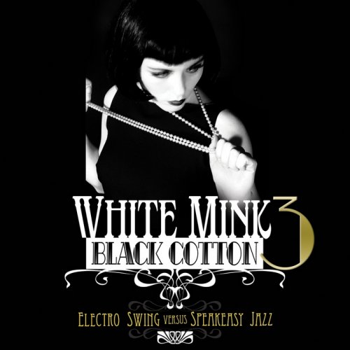 VA - White Mink: Black Cotton Vol 3 [Electro Swing vs Speakeasy Jazz]