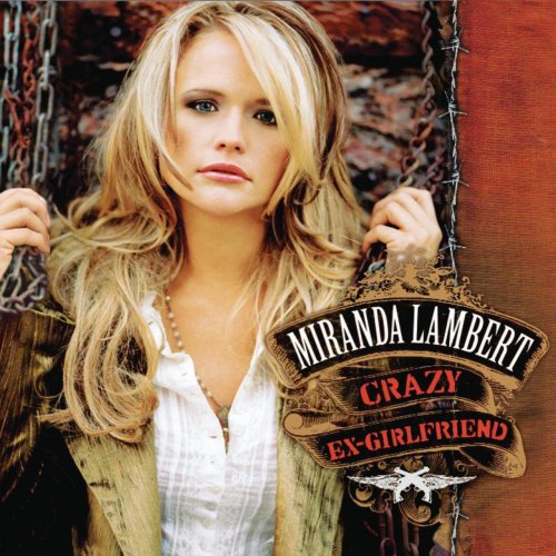 Miranda Lambert - Crazy Ex-Girlfriend (2007) flac