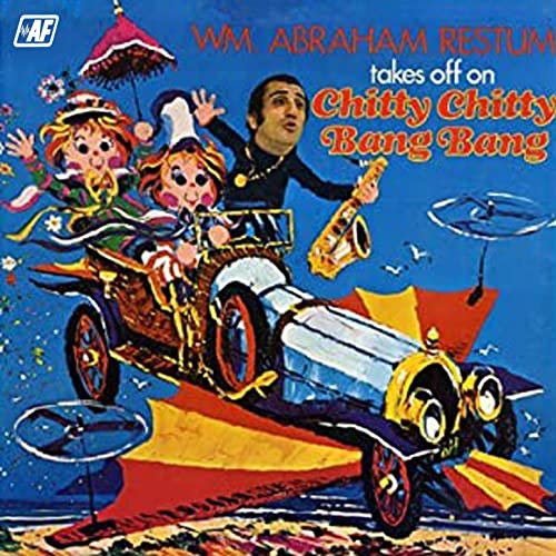 Wm. Abraham Restum - Takes off on Chitty Chitty Bang Bang (1968/2020) Hi Res