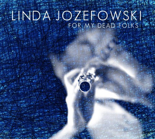 Linda Jozefowski - For My Dead Folks (2011) CD Rip