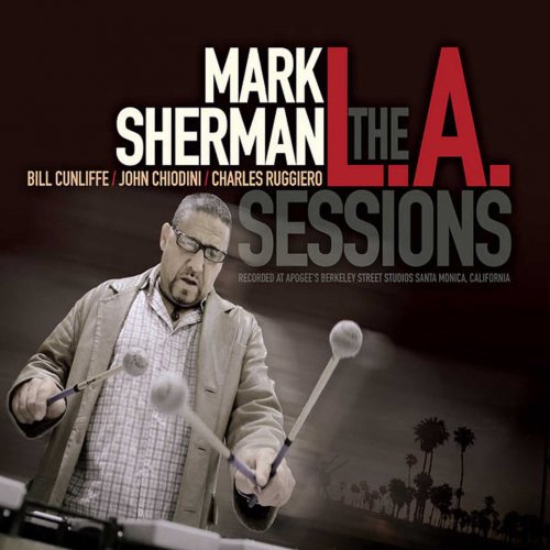 Mark Sherman - The L.A. Sessions (2012) FLAC