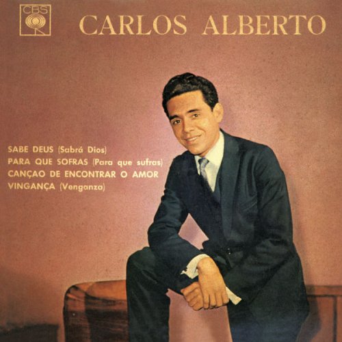 Carlos Alberto - Sabe Deus (Sabrá Dios) / Para Que Sofras (Para Que Sufras) / Canção de Encontrar o Amor / Vingança (Venganza) (1963/2020)