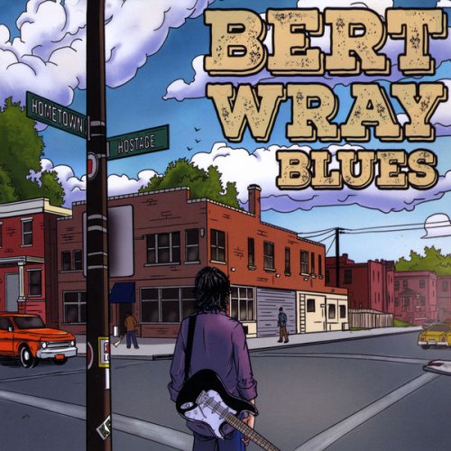 Bert Wray Blues - Hometown Hostage (2018) flac