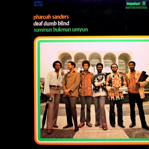 Pharoah Sanders -  Deaf Dumb Blind (Summun Bukmun Umyun) (1970) FLAC
