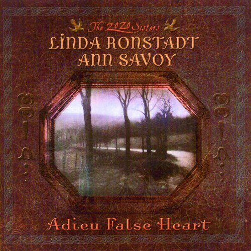 Linda Ronstadt, Ann Savoy - Adieu False Heart (2006) CDRip