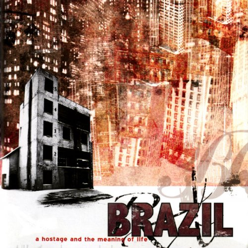 Brazil - A Hostage And The Meaning Of Life (2004) flac