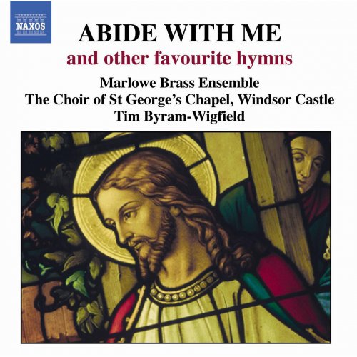 Marlowe Brass Ensemble, The Choir of St George’s Chapel, Windsor, Tim Byram-Wigfield - Abide With Me And Other Favourite Hymns (2005) [Hi-Res]