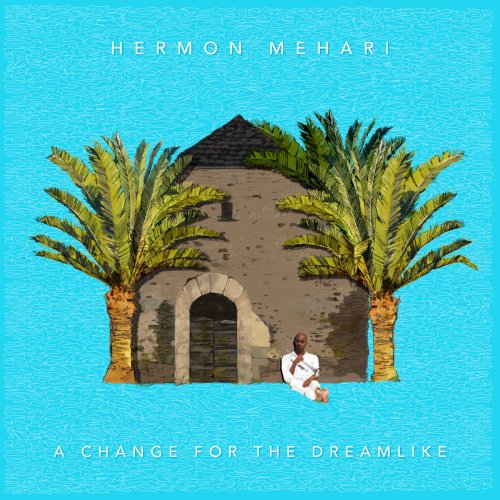 Hermon Mehari - A Change For The Dreamlike (2020) [Hi-Res]